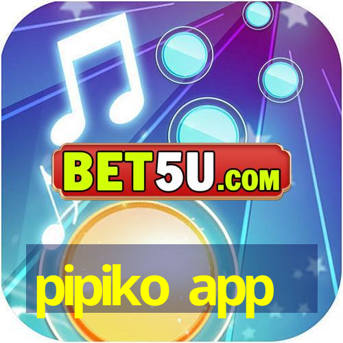 pipiko app